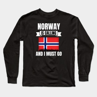 Norway Is Calling And I Must Go Long Sleeve T-Shirt